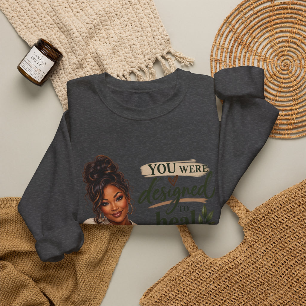 You Were Designed to Heal, Built to Restore Unisex Crewneck Sweatshirt