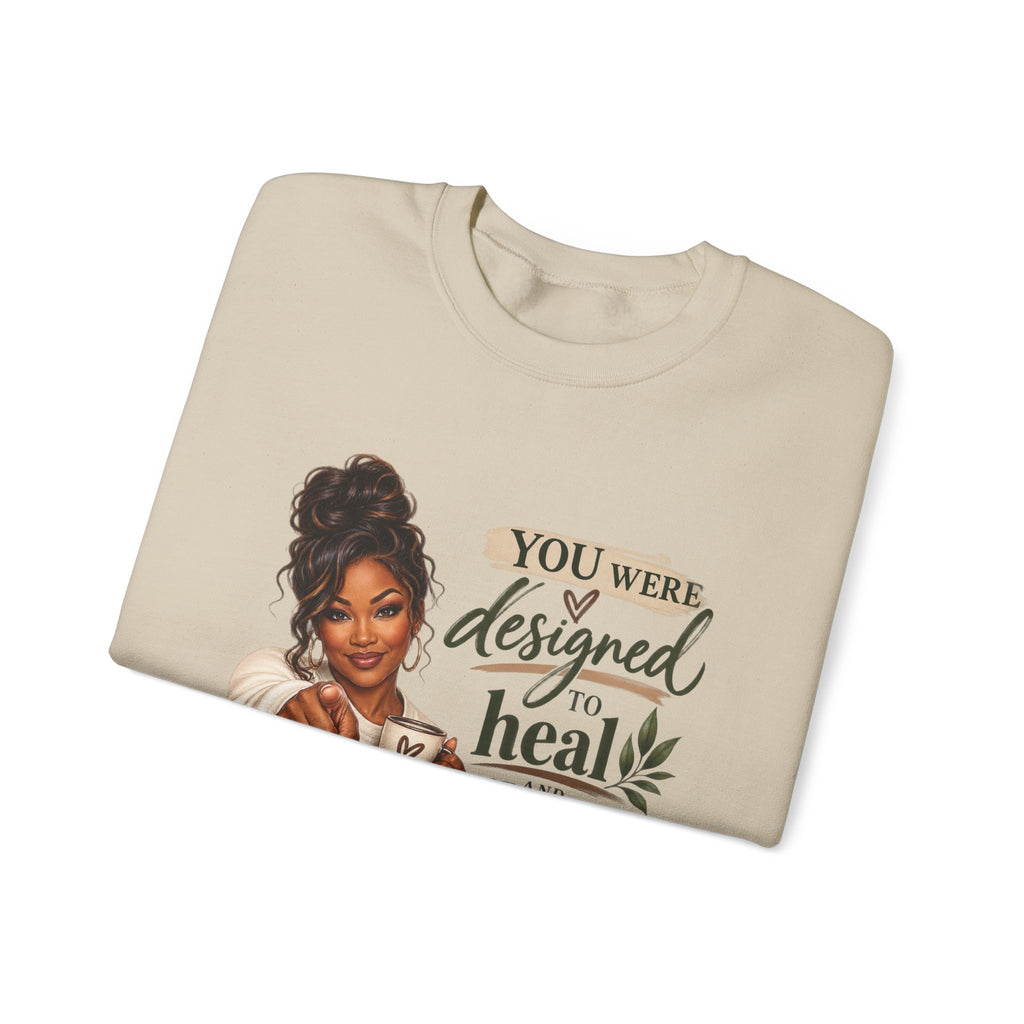 You Were Designed to Heal, Built to Restore Unisex Crewneck Sweatshirt