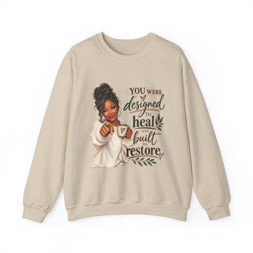 You Were Designed to Heal, Built to Restore Unisex Crewneck Sweatshirt