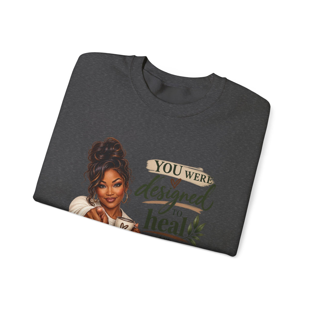 You Were Designed to Heal, Built to Restore Unisex Crewneck Sweatshirt