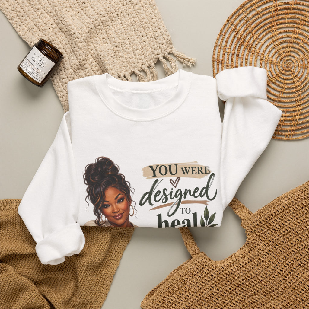 You Were Designed to Heal, Built to Restore Unisex Crewneck Sweatshirt